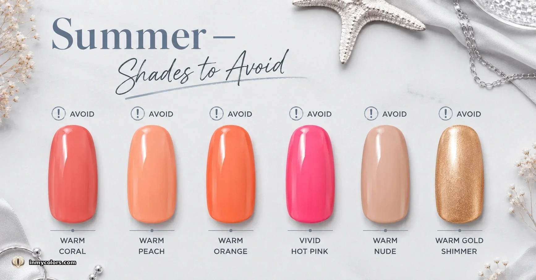 Summer nail shades to avoid — six warm-toned nail swatches labeled Warm Coral, Warm Peach, Warm Orange, Vivid Hot Pink, Warm Nude and Warm Gold Shimmer with avoid markers