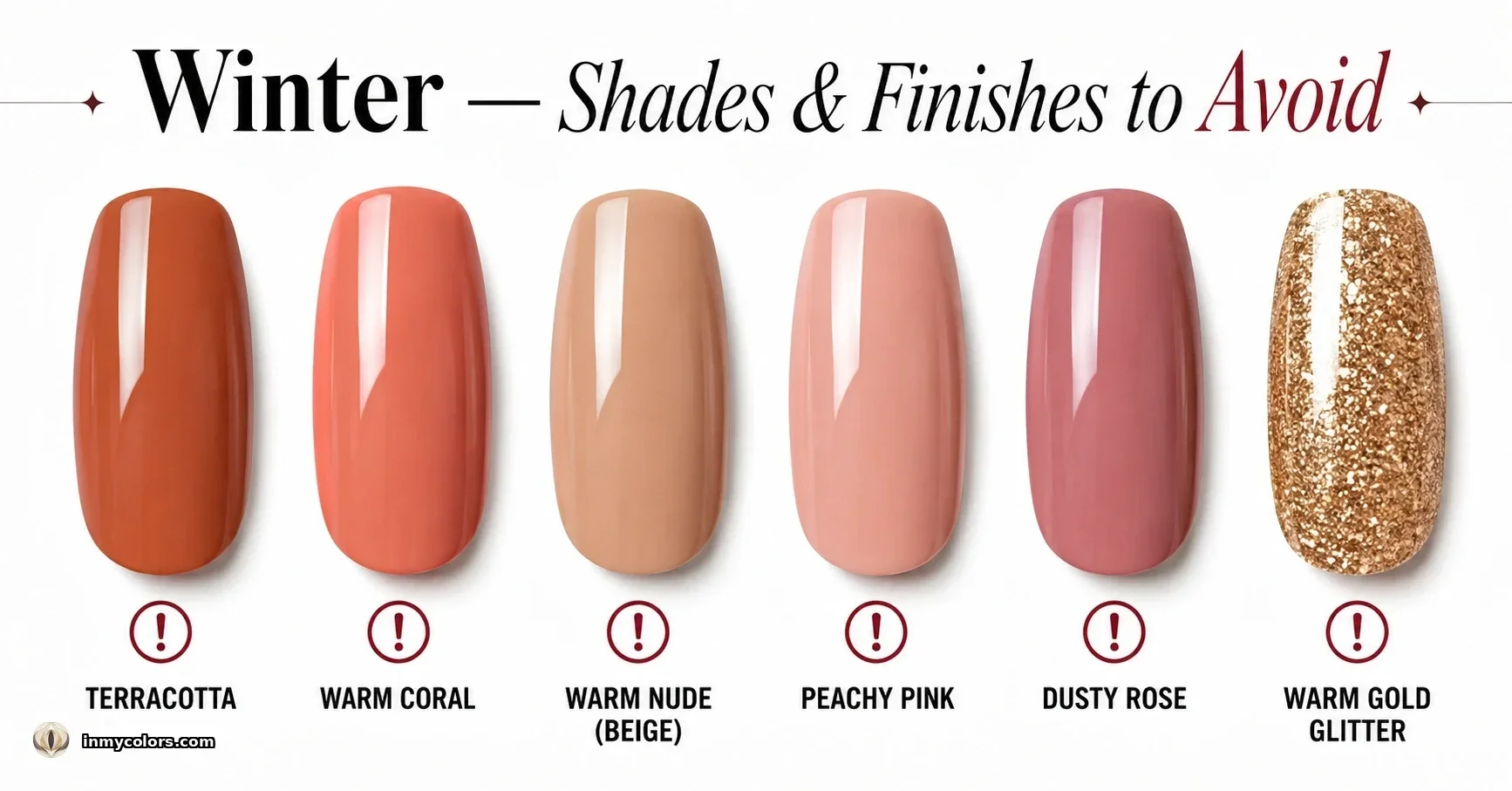 Winter nail shades and finishes to avoid — six warm-toned nail swatches labeled Terracotta, Warm Coral, Warm Nude (Beige), Peachy Pink, Dusty Rose and Warm Gold Glitter with avoid markers